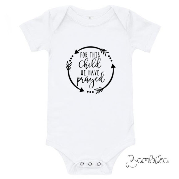 Onesie | White |  For this child we have prayed